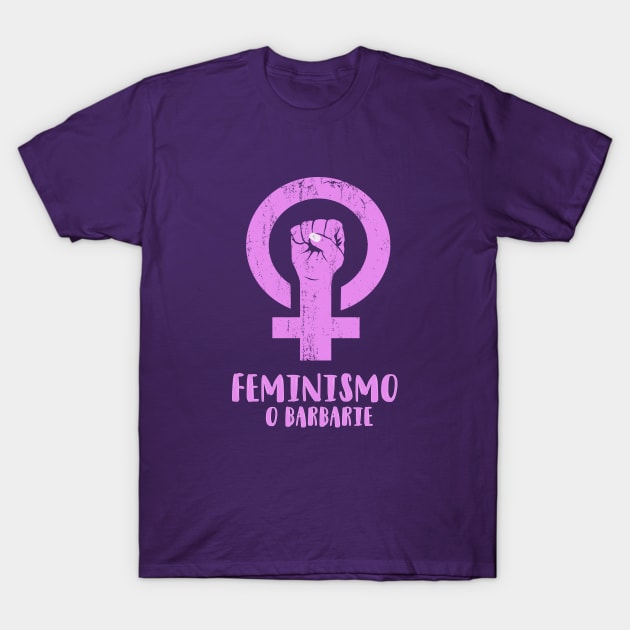 FEMINISMO O BARBARIE T-Shirt by SocialDesign